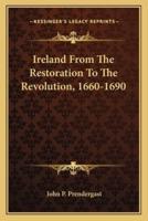 Ireland From The Restoration To The Revolution, 1660-1690