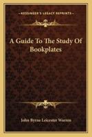 A Guide To The Study Of Bookplates