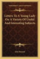 Letters To A Young Lady On A Variety Of Useful And Interesting Subjects