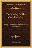 The Making Of The Canadian West