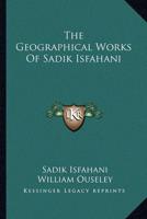 The Geographical Works of Sadik Isfahani