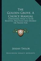 The Golden Grove, A Choice Manual