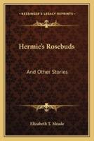 Hermie's Rosebuds