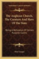 The Anglican Church, The Creature And Slave Of The State
