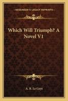 Which Will Triumph? A Novel V1