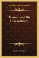 Trustum And His Grandchildren