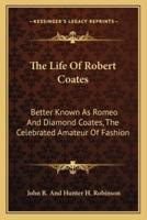 The Life Of Robert Coates
