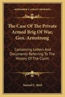 The Case Of The Private Armed Brig Of War, Gen. Armstrong