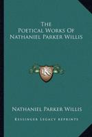 The Poetical Works Of Nathaniel Parker Willis