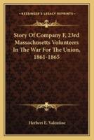 Story Of Company F, 23rd Massachusetts Volunteers In The War For The Union, 1861-1865