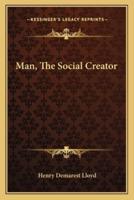 Man, The Social Creator