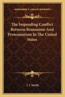 The Impending Conflict Between Romanism And Protestantism In The United States