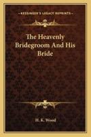 The Heavenly Bridegroom And His Bride