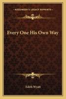 Every One His Own Way