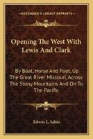 Opening The West With Lewis And Clark