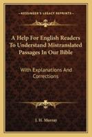 A Help For English Readers To Understand Mistranslated Passages In Our Bible