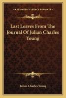 Last Leaves From The Journal Of Julian Charles Young