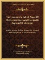 The Greenstone Schist Areas Of The Menominee And Marquette Regions Of Michigan
