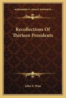 Recollections Of Thirteen Presidents