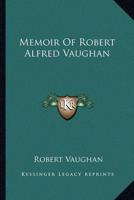 Memoir Of Robert Alfred Vaughan