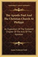 The Apostle Paul And The Christian Church At Philippi