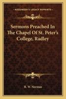 Sermons Preached In The Chapel Of St. Peter's College, Radley
