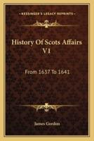 History Of Scots Affairs V1