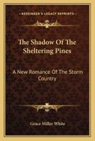 The Shadow Of The Sheltering Pines