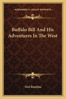 Buffalo Bill And His Adventures In The West