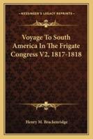 Voyage To South America In The Frigate Congress V2, 1817-1818