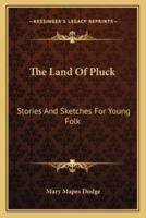 The Land Of Pluck