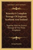 Kearsley's Complete Peerage Of England, Scotland And Ireland