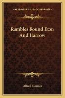 Rambles Round Eton And Harrow