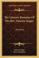 The Literary Remains Of The Rev. Simeon Singer