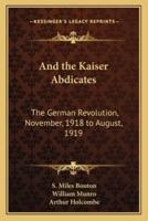 And the Kaiser Abdicates