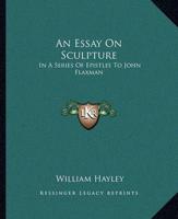 An Essay On Sculpture