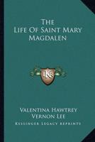 The Life Of Saint Mary Magdalen