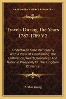 Travels During The Years 1787-1789 V2