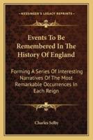 Events To Be Remembered In The History Of England