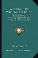 Wearing The Willow; Or Bride Fielding