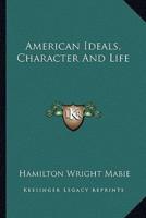 American Ideals, Character And Life