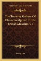 The Townley Gallery Of Classic Sculpture In The British Museum V1