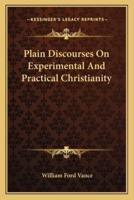 Plain Discourses On Experimental And Practical Christianity