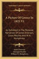 A Picture Of Greece In 1825 V1