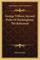 George Villiers, Second Duke Of Buckingham; The Rehearsal