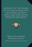 An Essay On The Causes Of The Revolution And Civil Wars Of Hayti