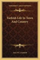 Turkish Life In Town And Country