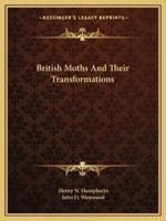 British Moths And Their Transformations