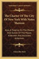 The Charter Of The City Of New York With Notes Thereon