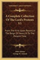 A Complete Collection Of The Lord's Protests V1